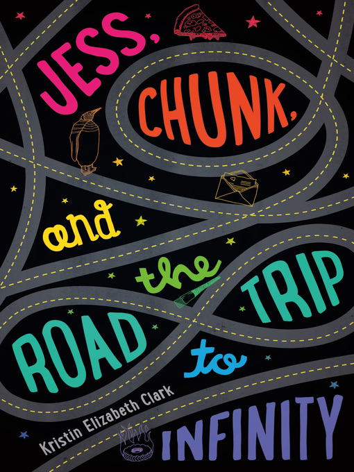 Title details for Jess, Chunk, and the Road Trip to Infinity by Kristin Elizabeth Clark - Available